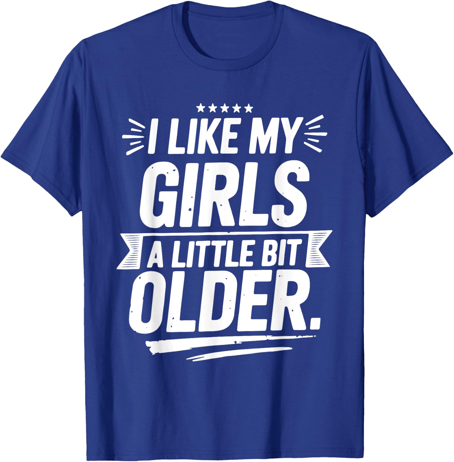 I Like My Girls A Little Bit Older Funny Vintage T-Shirt - T-Shirt | Royal