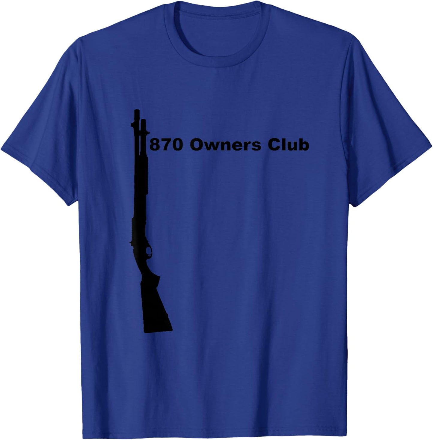 870 Owners Club Shirt, Remington Shotgun 12 Gauge Mossberg T-Shirt - T-Shirt | Royal