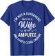 Amputee Humor Wife Hero Leg Arm Funny Recovery Gifts T-Shirt - T-Shirt | Royal