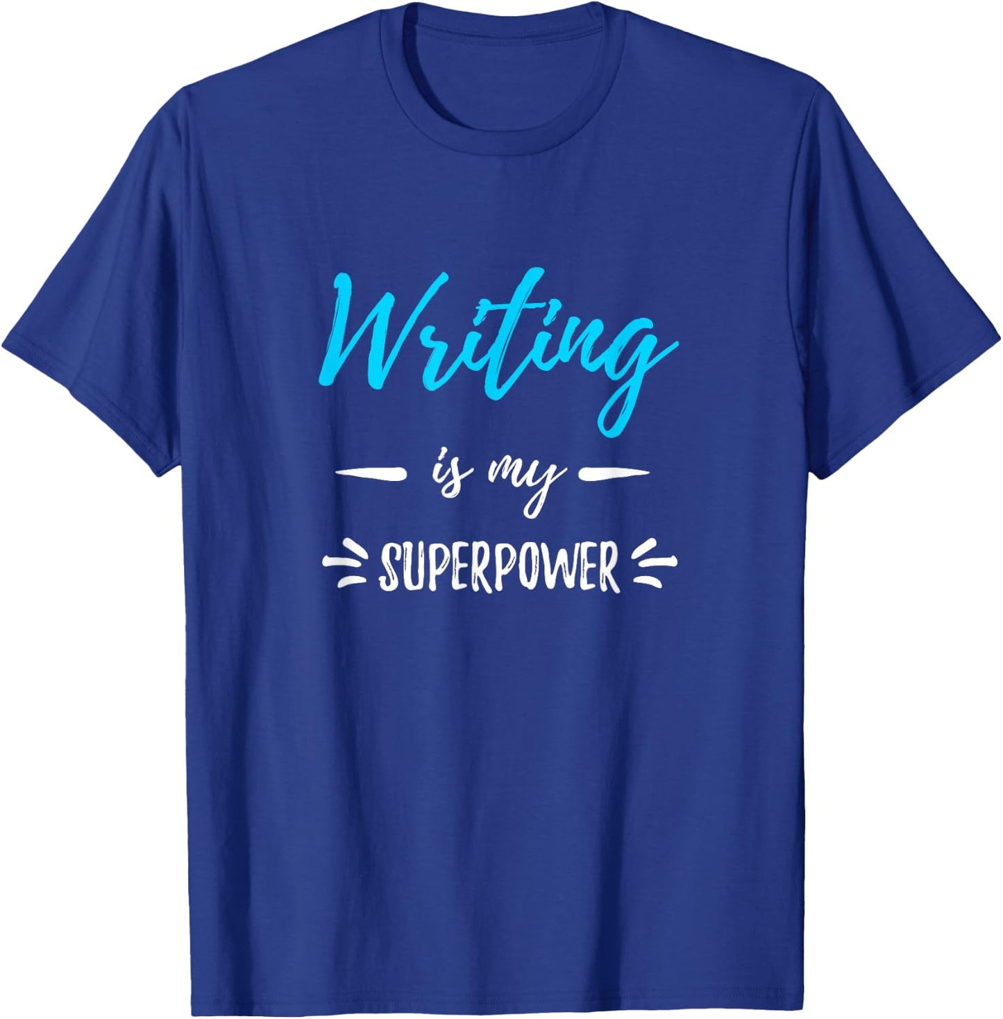 Writing Is My Superpower Funny Writer Gift Shirt T-Shirt - T-Shirt | Royal
