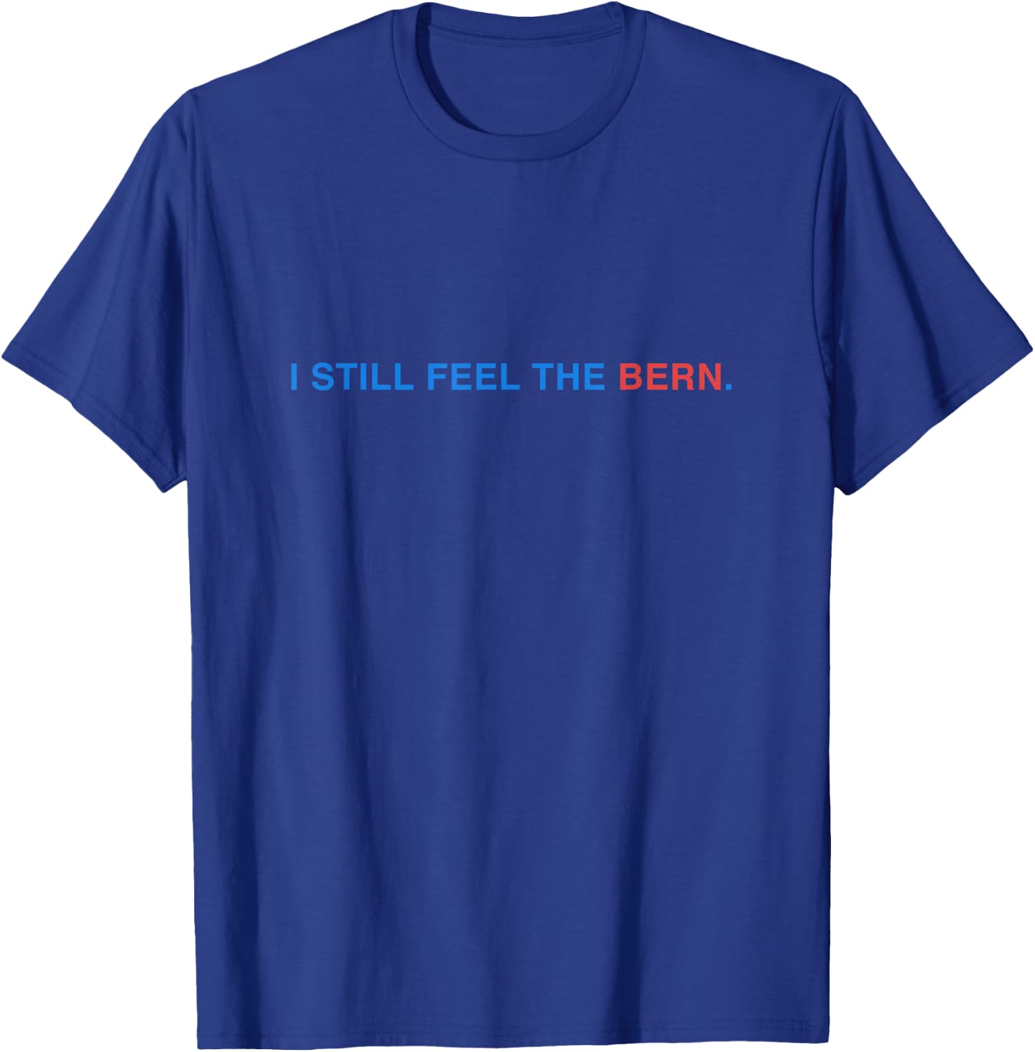 I Still Feel The Bern Bernie Sanders T-Shirt - T-Shirt | Royal