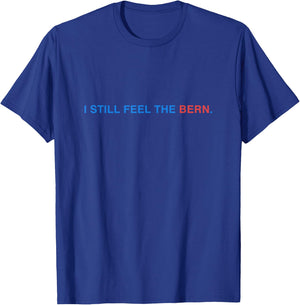 I Still Feel The Bern Bernie Sanders T-Shirt - T-Shirt | Royal