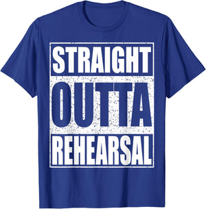 Straight Outta Rehearsal Theatre Shirt T-Shirt - T-Shirt | Royal