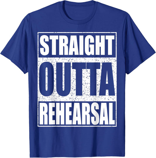 Straight Outta Rehearsal Theatre Shirt T-Shirt - T-Shirt | Royal