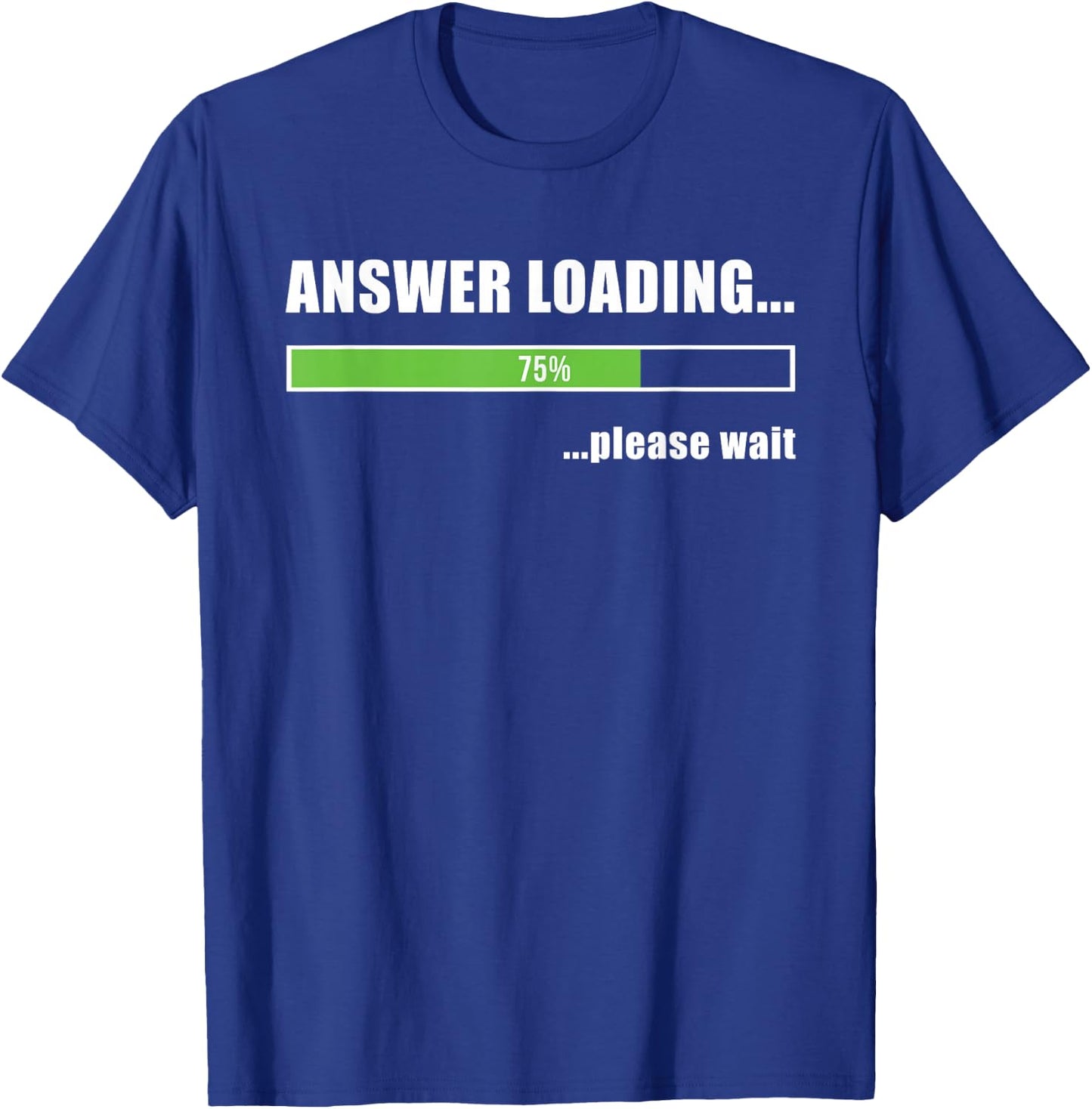 Loading t shirt - Answer loading please wait T-Shirt - T-Shirt | Royal