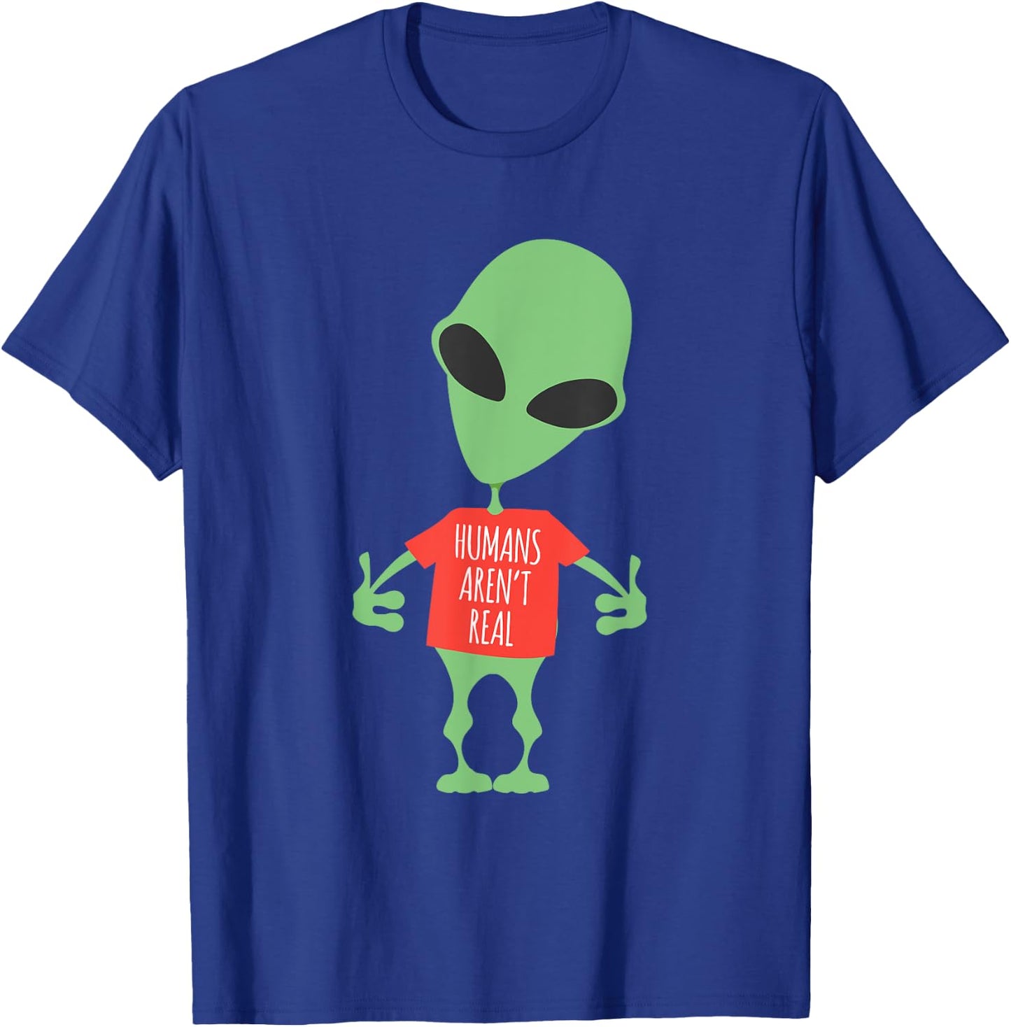 Funny Alien Humans Aren't Real Cute UFO Gift T-Shirt - T-Shirt | Royal