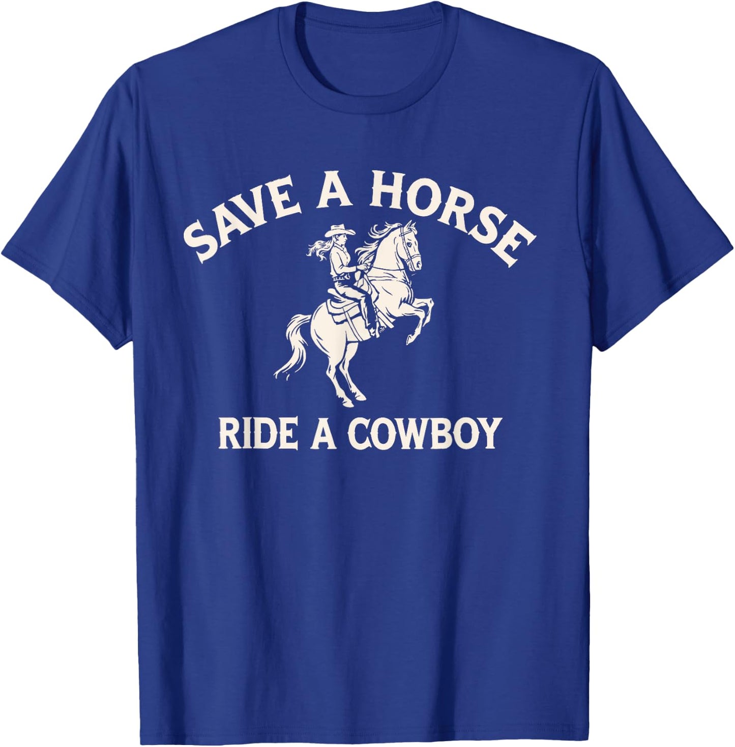 Safe A Horse Ride A Cowboy Country Western T-Shirt - T-Shirt | Royal