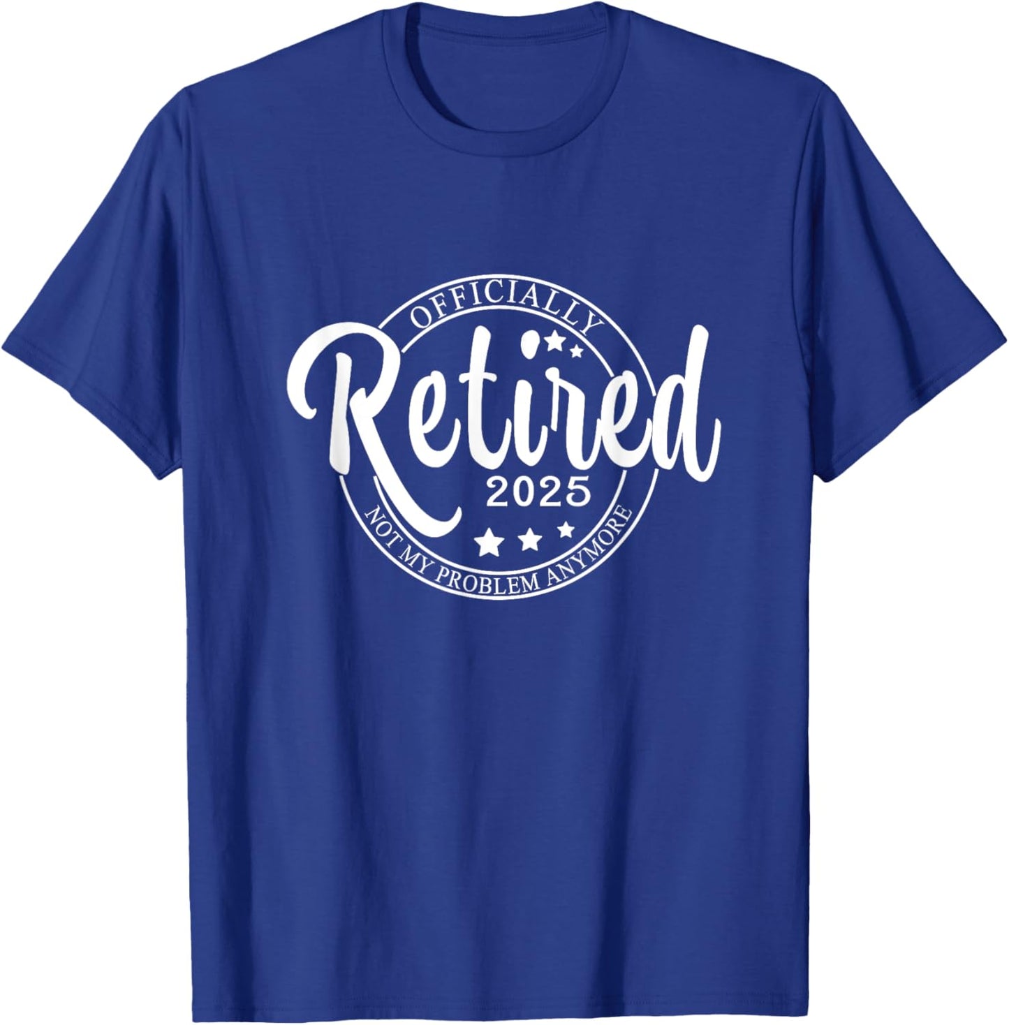 Officially Retired 2025,Funny Retired Retirement men women T-Shirt - T-Shirt | Royal