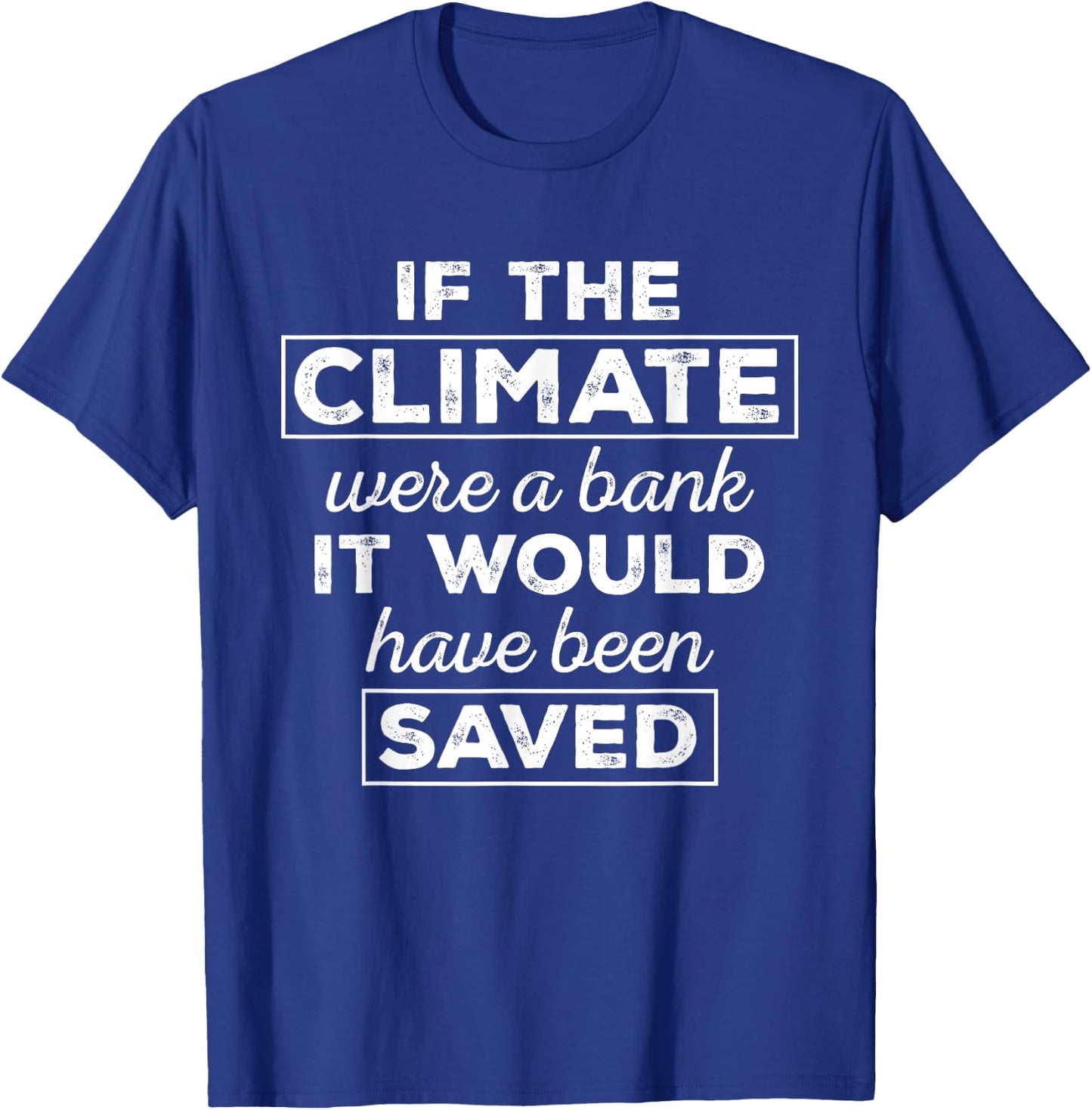 Climate Saved - Climate Change Awareness Shirt Gift T-Shirt - T-Shirt | Royal