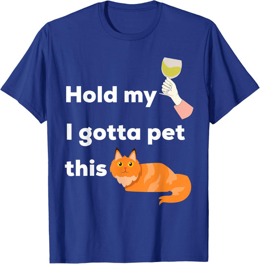 Hold My Wine I Gotta Pet This Cat - Kittens and Chardonnay Men Women T-Shirt - T-Shirt | Royal