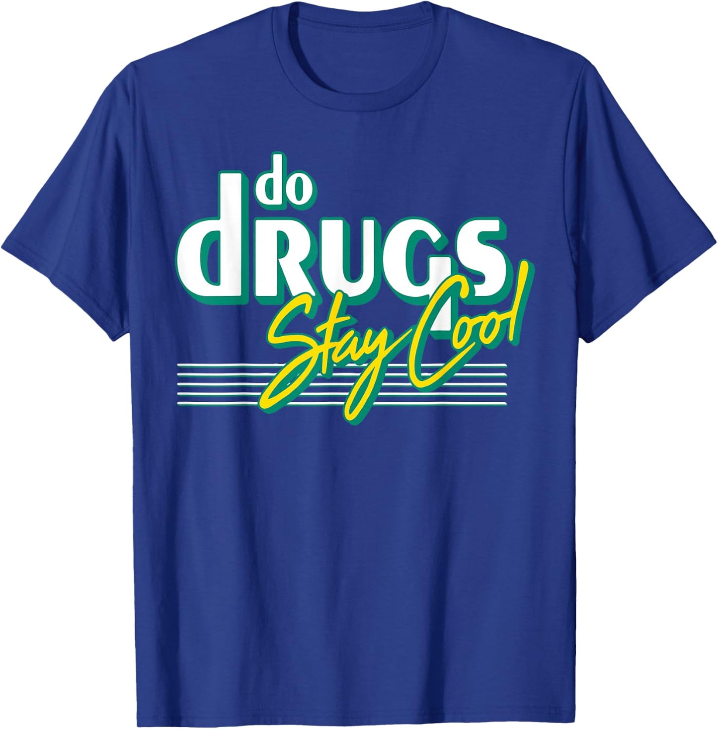 Do Drugs Stay Cool T-Shirt - T-Shirt | Royal