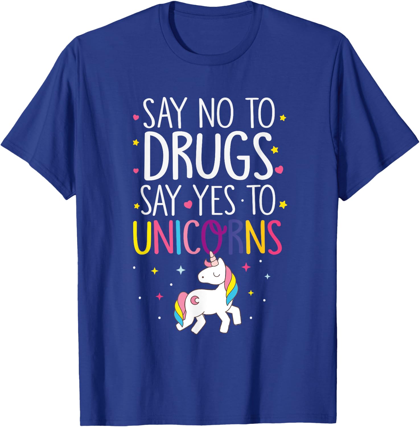 Funny Say No To Drugs Say Yes To Unicorns T-Shirt - T-Shirt | Royal