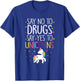 Funny Say No To Drugs Say Yes To Unicorns T-Shirt - T-Shirt | Royal