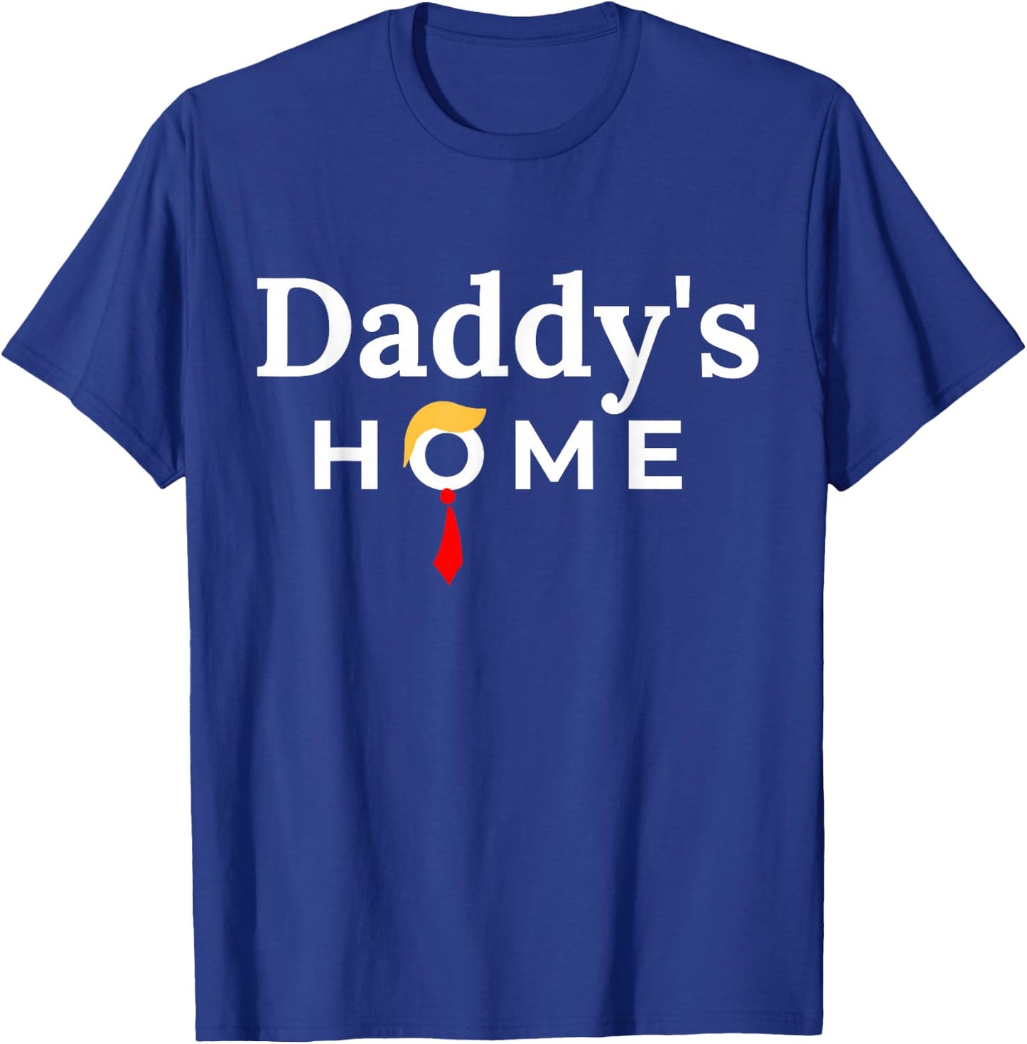Funny Trump Outfits Daddy's Home - Black, Small, Adults, Short Sleeve, Cotton Blend, , Classic Fit, Imported T-Shirt - T-Shirt | Royal