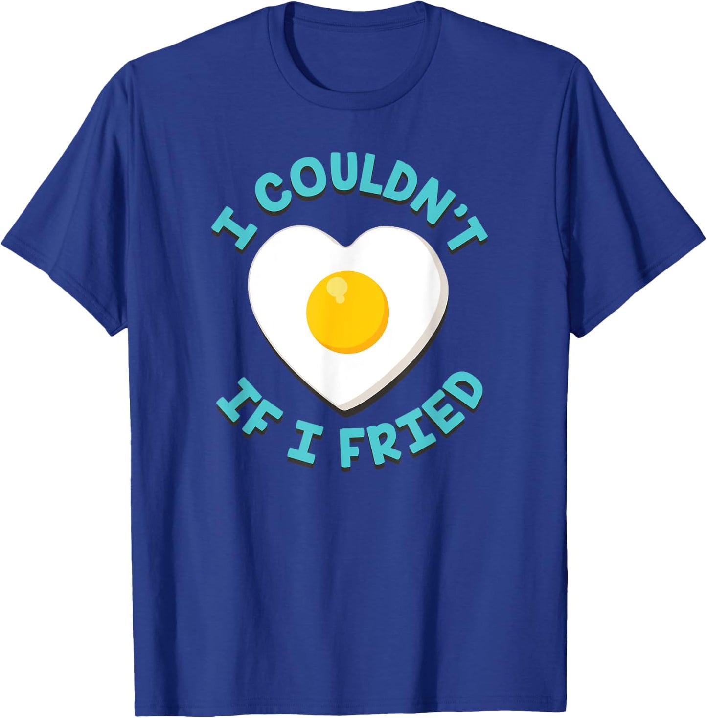 I Couldn't If I Fried Funny Matching T-Shirt - T-Shirt | Royal