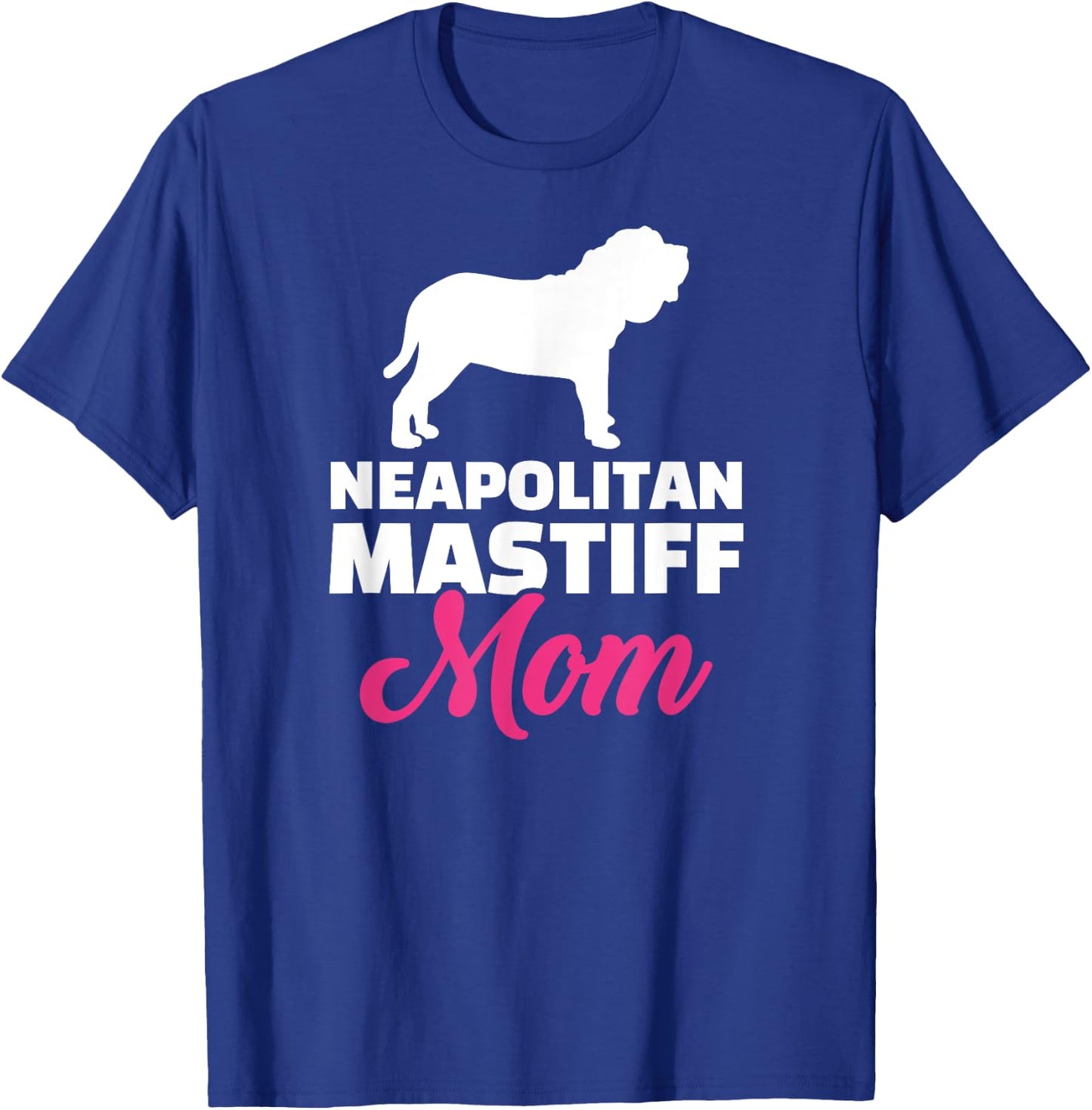 Neapolitan Mastiff mom T-Shirt - T-Shirt | Royal