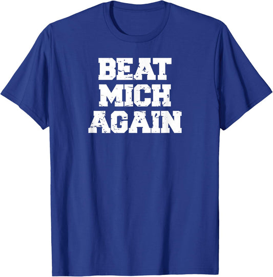 Beat Mich Again funny rivalry big game tailgate Ohio T-Shirt - T-Shirt | Royal