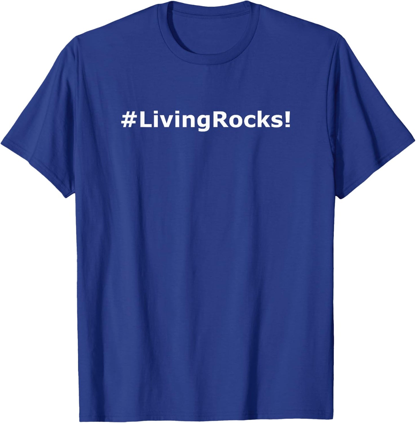 #LivingRocks! Hashtag LivingRocks Living Rocks T-Shirt - T-Shirt | Royal