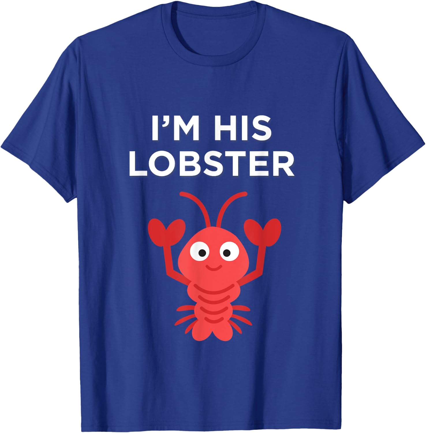 'I'm His Lobster' Cute character for friends and couples T-Shirt - T-Shirt | Royal