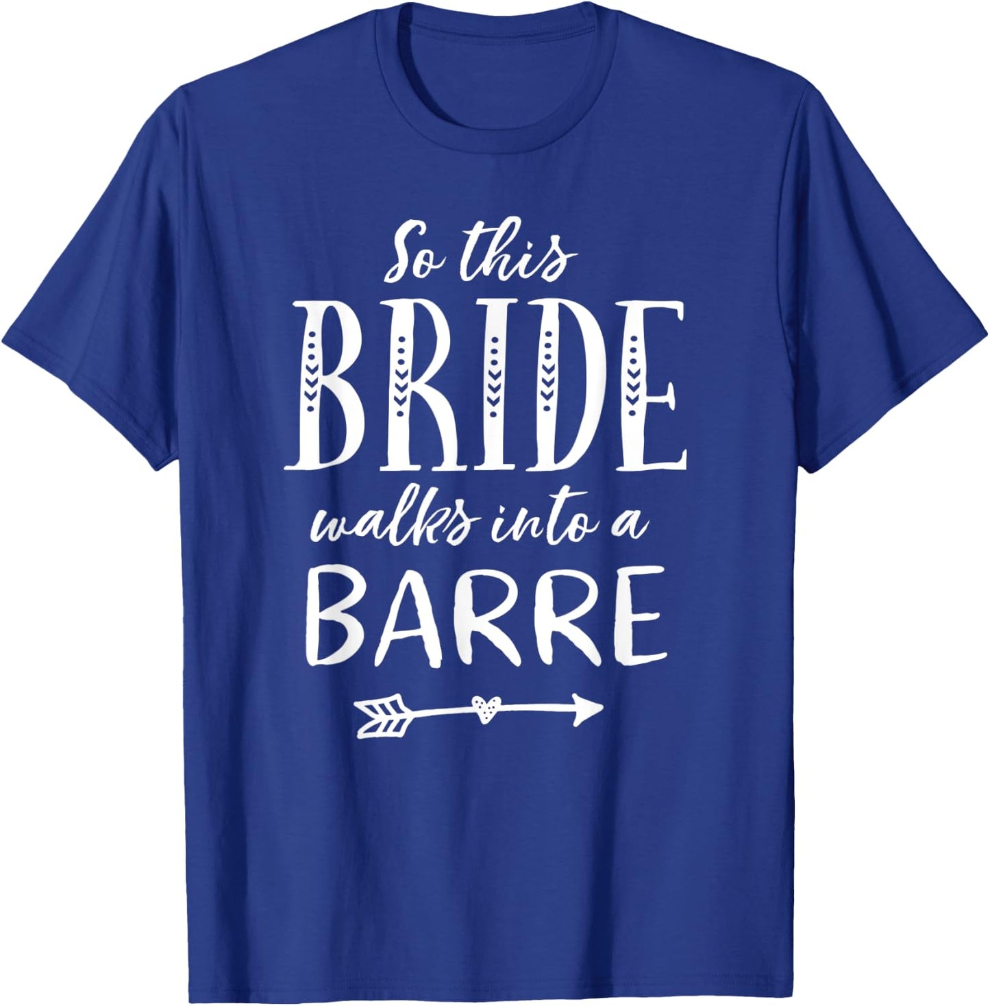 Bride Barre Dance Ballet Funny Barre Shirt T-Shirt - T-Shirt | Royal