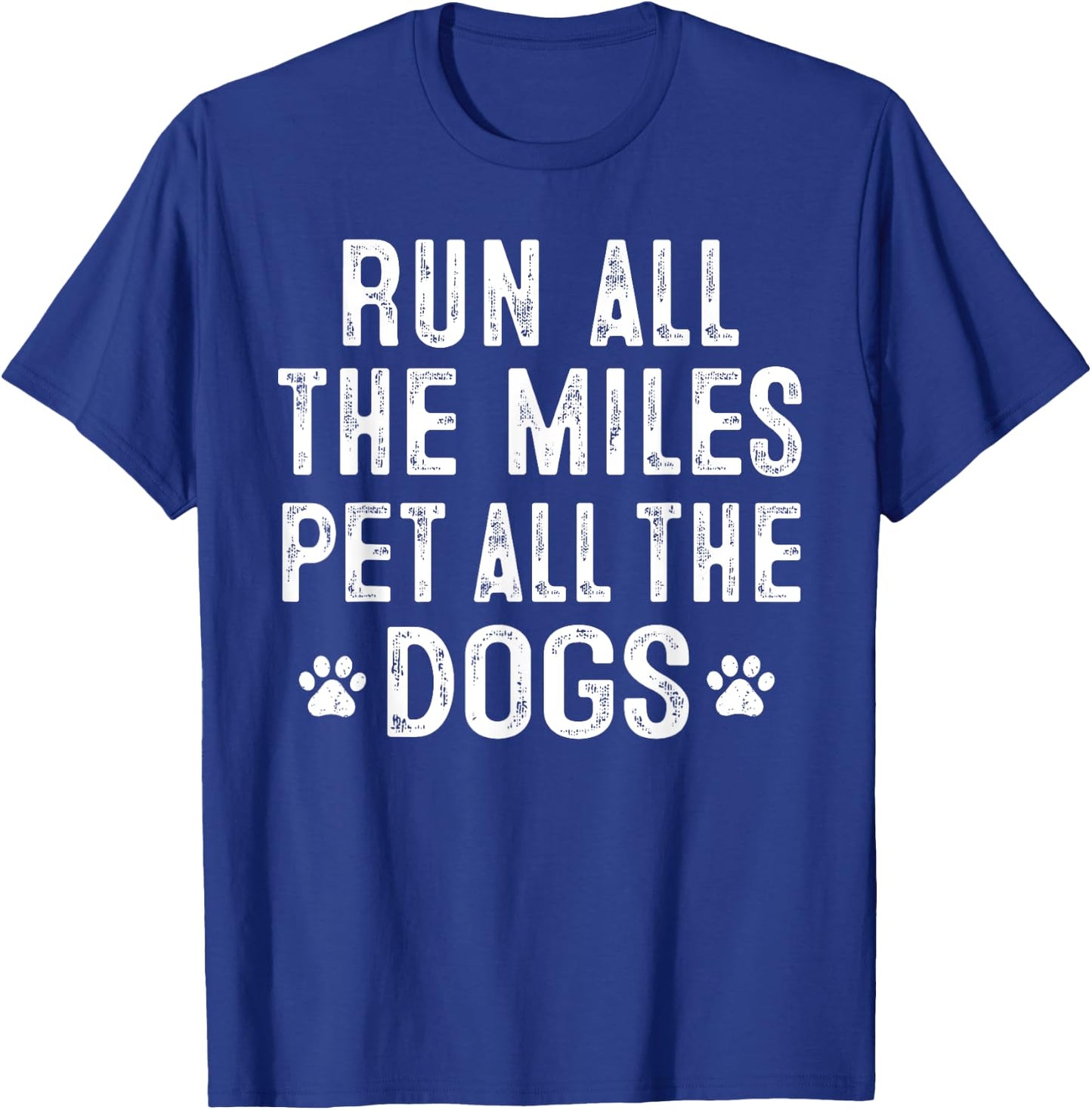 Run All The Miles Pet All The Dogs Runner Pet Lover T-Shirt - T-Shirt | Royal