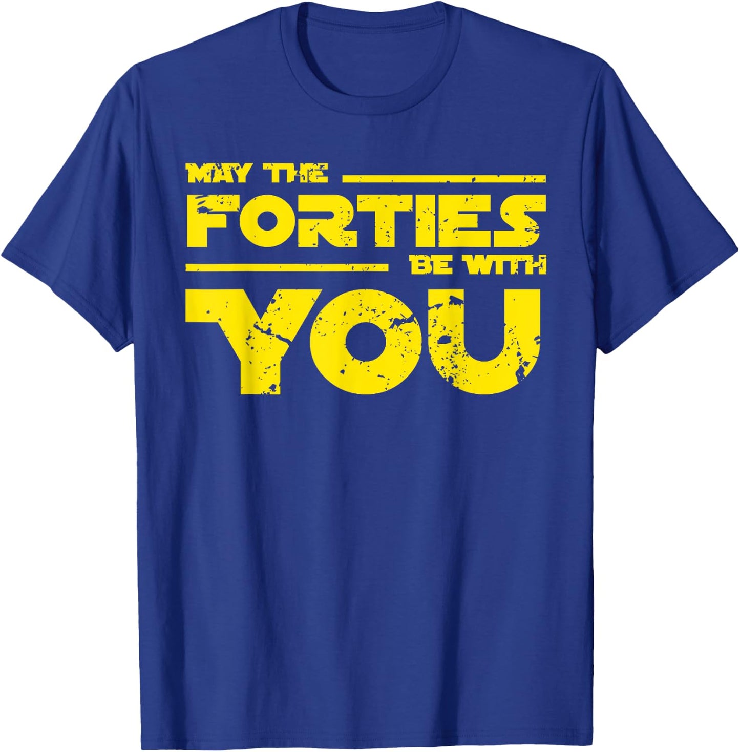 40th Birthday Shirt May The Forties Be With You T-Shirt - T-Shirt | Royal