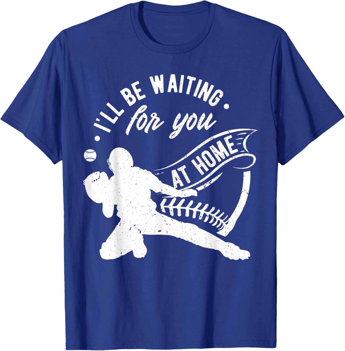 Catcher I'll Be Waiting For You | Softball Baseball T-Shirt - T-Shirt | Royal
