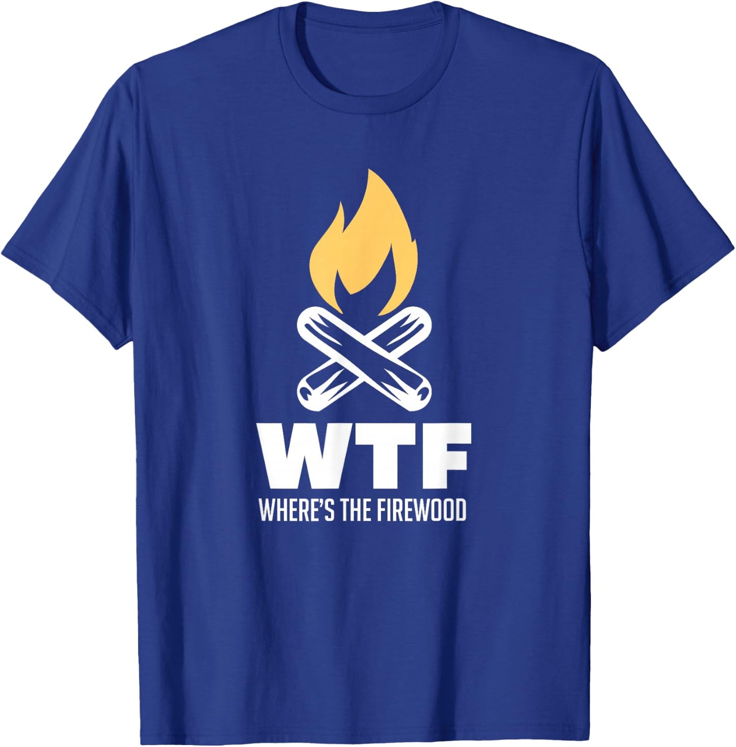Wheres The Firewood WTF For A Camper Gift T-Shirt - T-Shirt | Royal