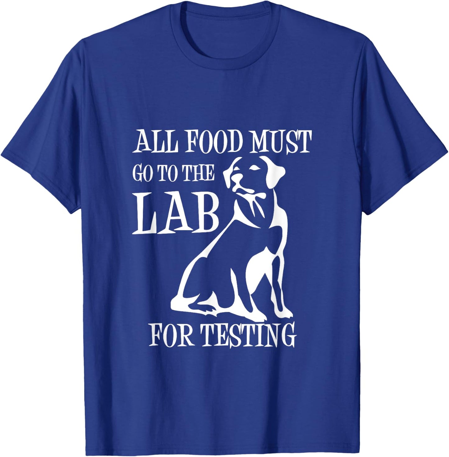 All Food Must Go To The Lab For Testing | Cute Doggie T-Shirt - T-Shirt | Royal