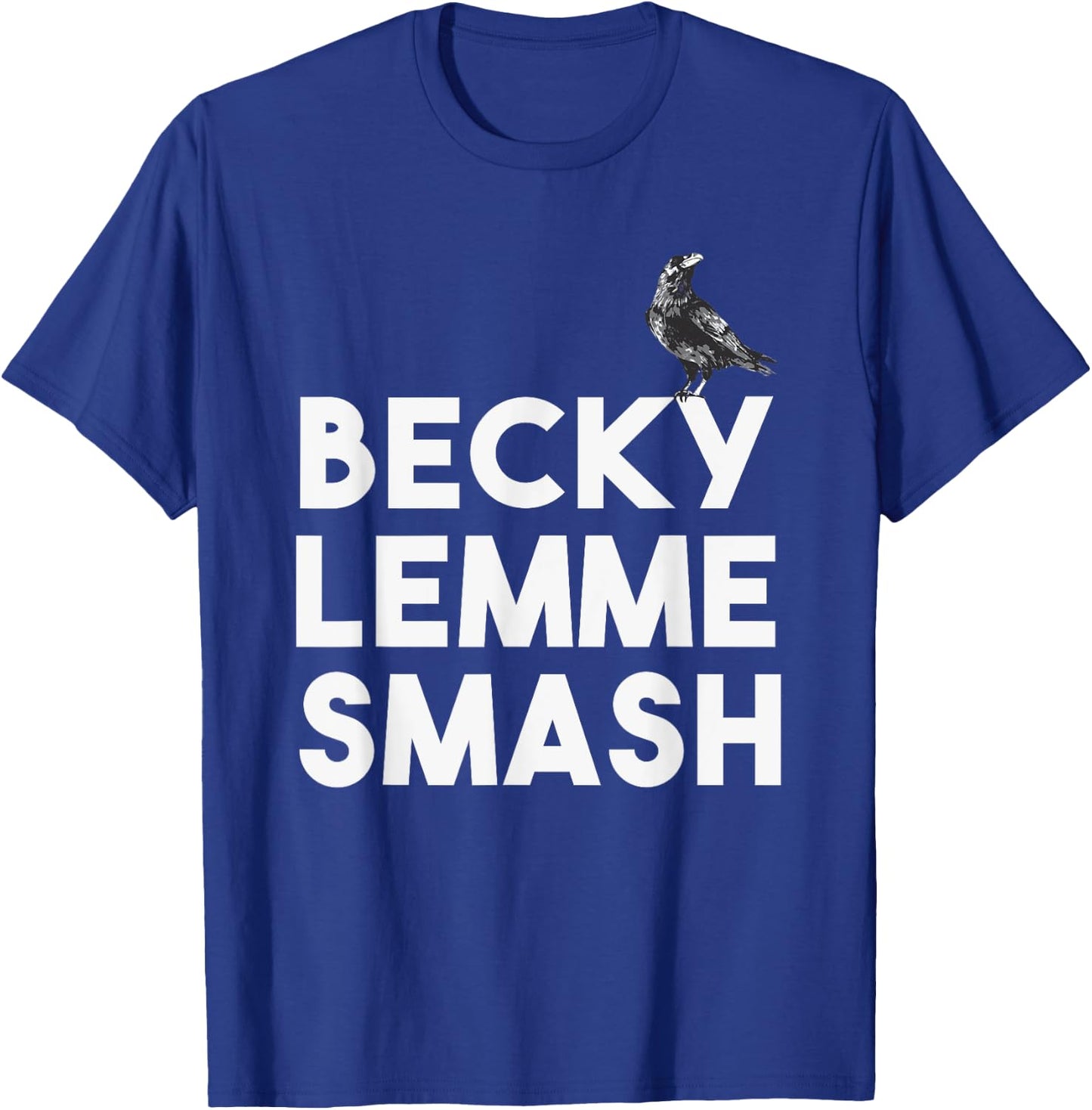 Becky Lemme Smash Let Ron Smash Meme Bird Birds T-Shirt - T-Shirt | Royal