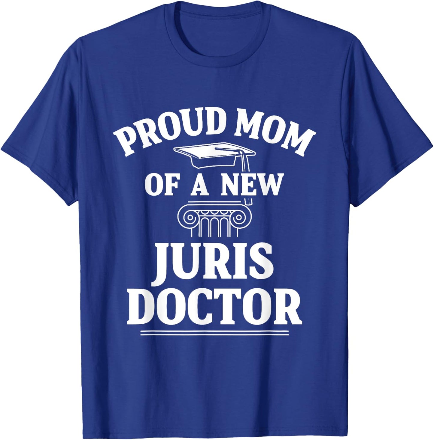 Juris Doctor of Jurisprudence Mom Law School Graduation T-Shirt - T-Shirt | Royal