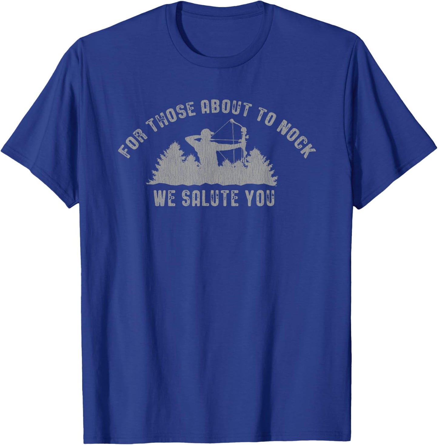 For Those About to Nock! Bow hunter Funny T-Shirt - T-Shirt | Royal