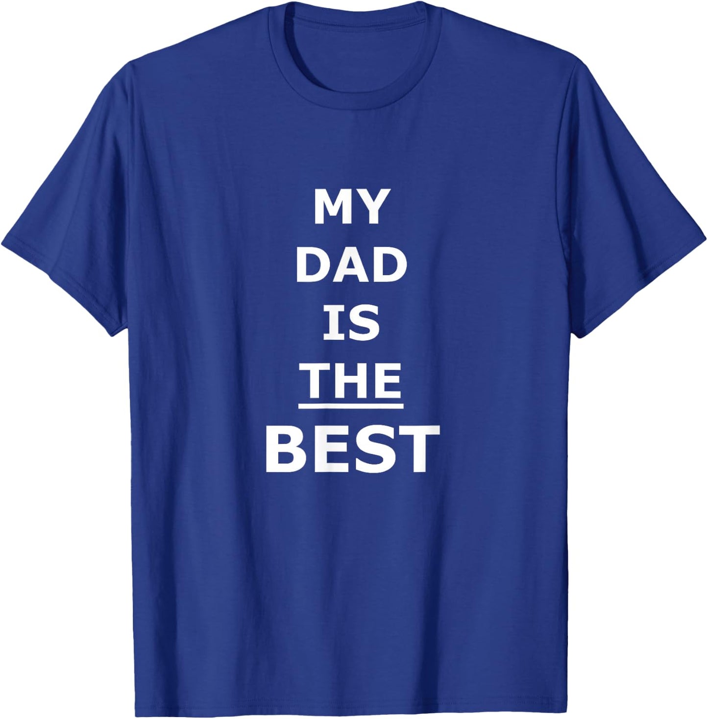 My Dad Is The Best Father's Day T-Shirt - T-Shirt | Royal