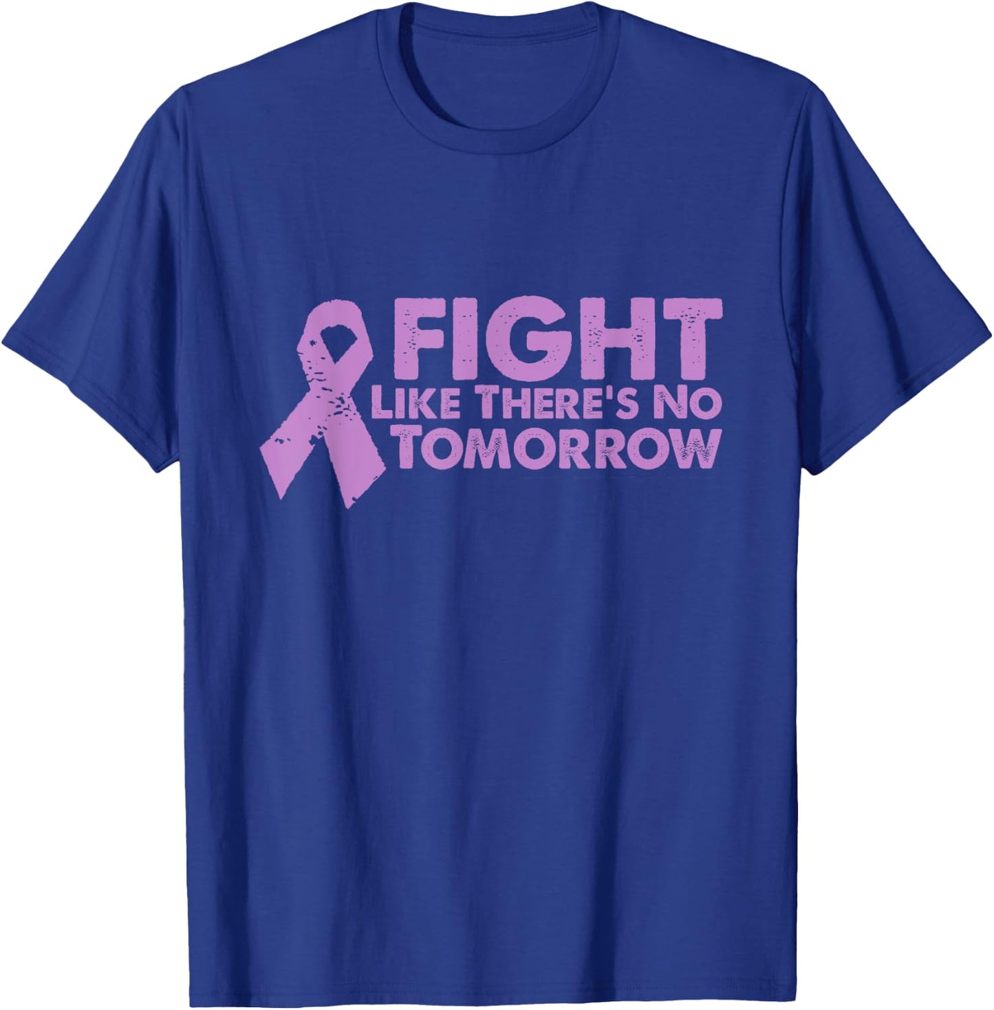 Fight Like Theres No Tomorrow Cancer Relay T-Shirt - T-Shirt | Royal