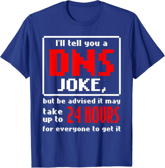 Funny Tech Support Sysadmin Help Desk DNS Joke Gift T-Shirt - T-Shirt | Royal