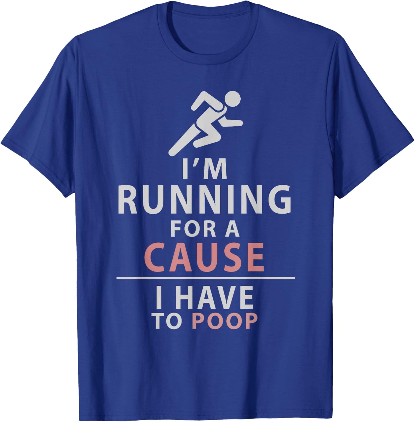 I Have to Poop Love Running Funny 5K 10K Runner Gift T-Shirt - T-Shirt | Royal