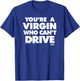 Clueless You're A Virgin Quote T-Shirt - T-Shirt | Royal