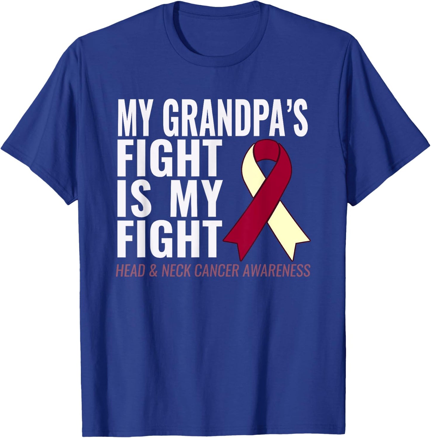 Head and Neck Cancer : My Grandpa's Fight is My Fight T-Shirt - T-Shirt | Royal