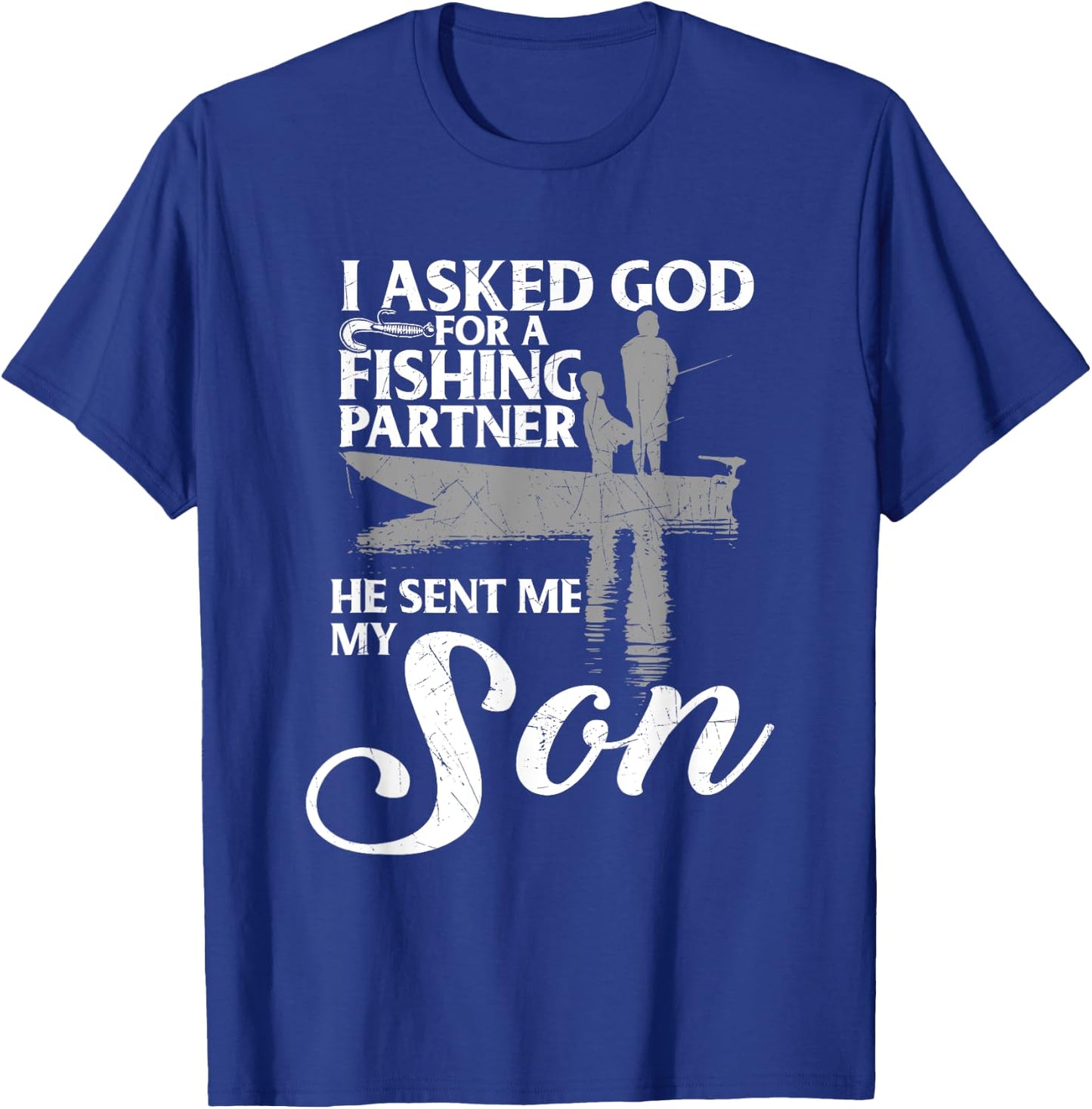 I Asked God For My Fishing Partner Father Son T-Shirt - T-Shirt | Royal