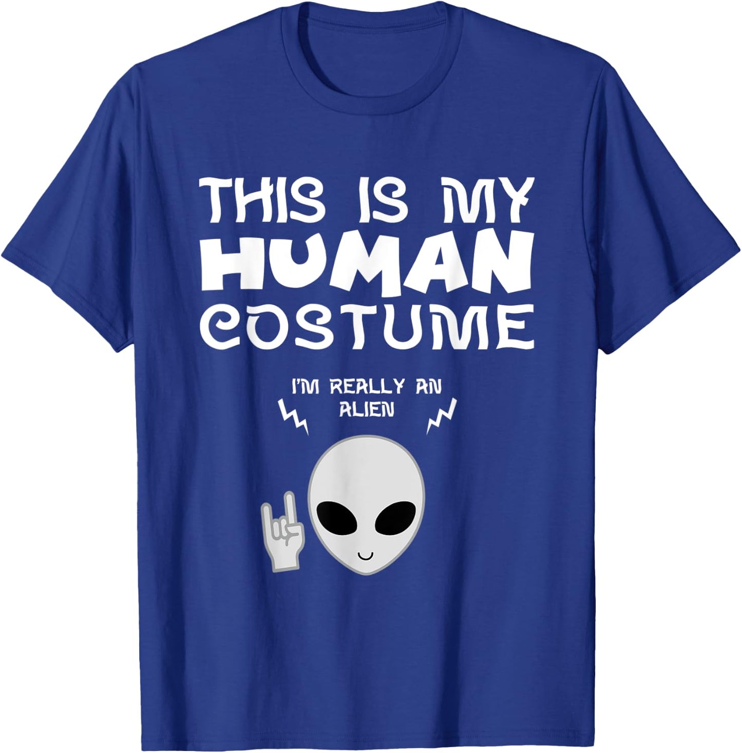 This Is My Human Costume I am Really an Alien T-Shirt - T-Shirt | Royal