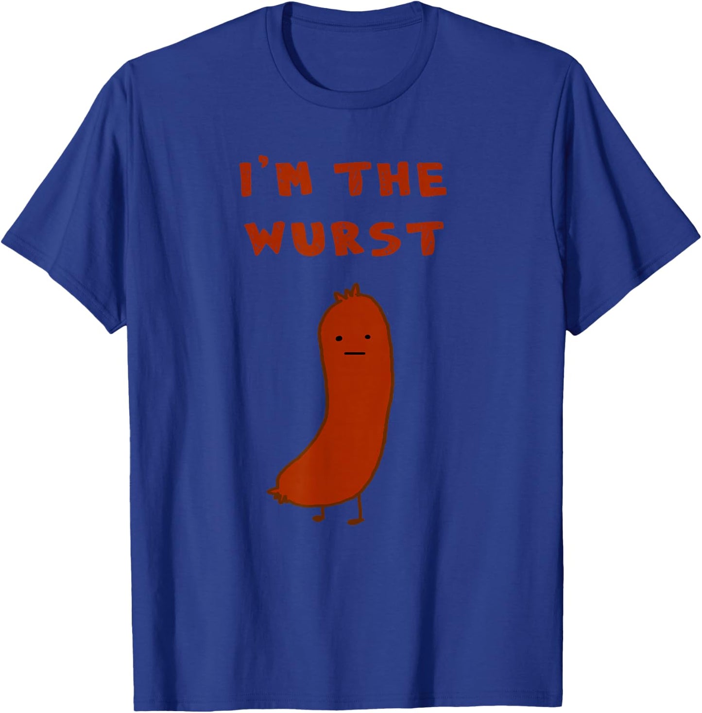 I'm the Wurst Pun Shirt Humor T-Shirt - T-Shirt | Royal