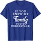 If You Knew My Family You'd Understand Funny Gift Sarcastic T-Shirt - T-Shirt | Royal