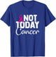 Breast Cancer Awareness Month Pink Ribbon Not Today Cancer T-Shirt - T-Shirt | Royal