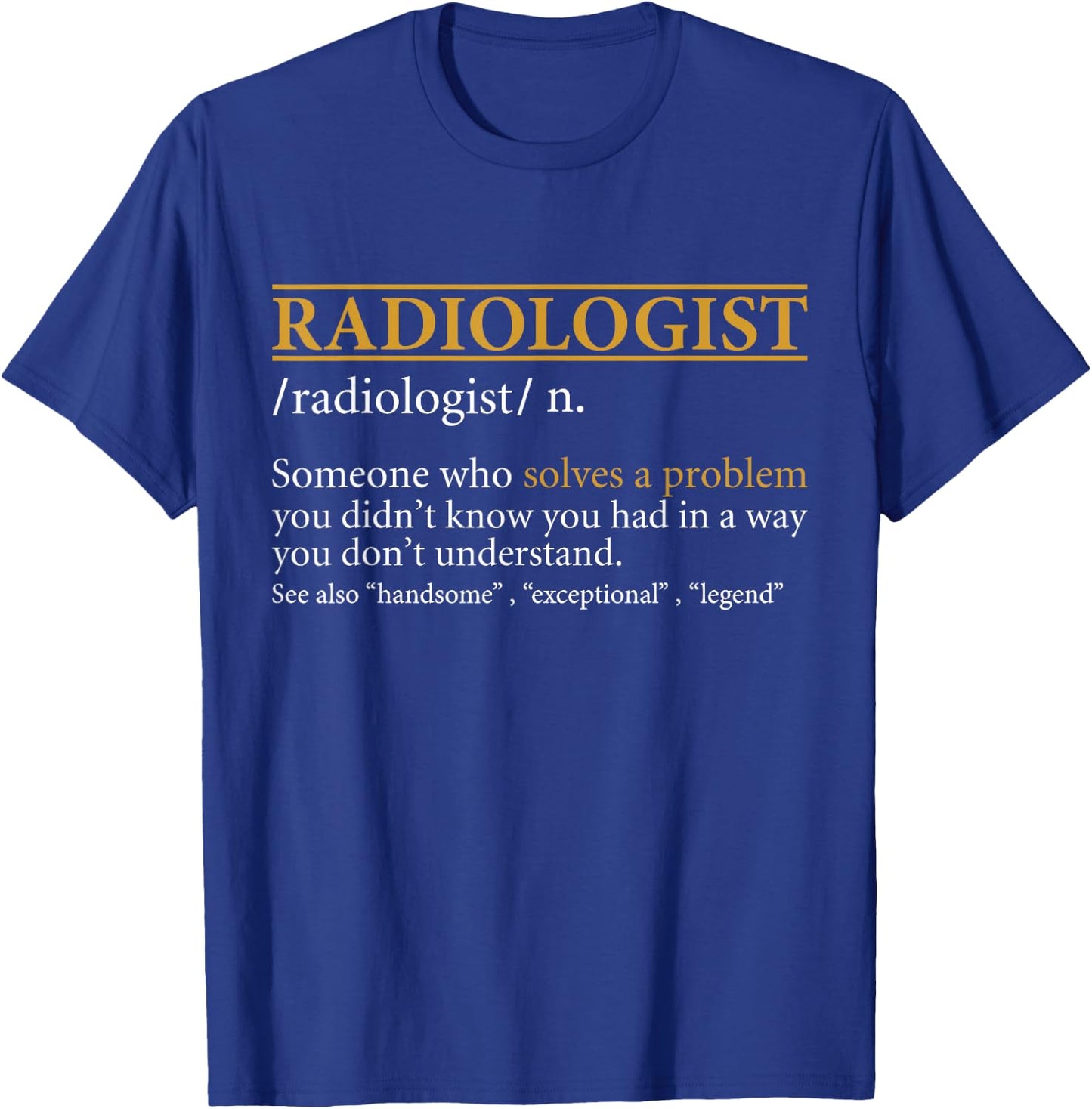 Funny RADIOLOGIST definition Birthday or Christmas Gift T-Shirt - T-Shirt | Royal