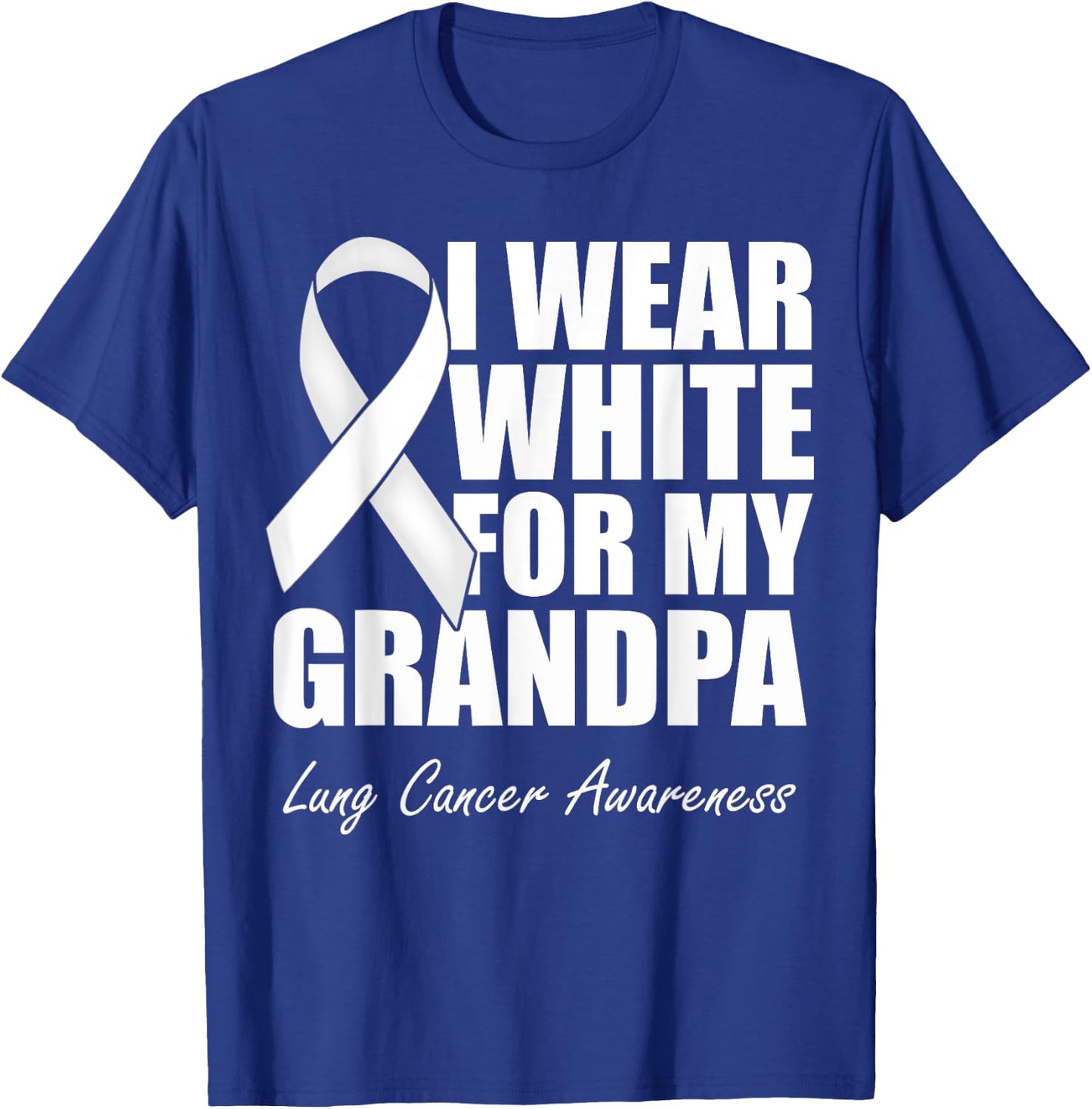 I Wear White For My Grandpa Lung Cancer Awareness T-Shirt - T-Shirt | Royal