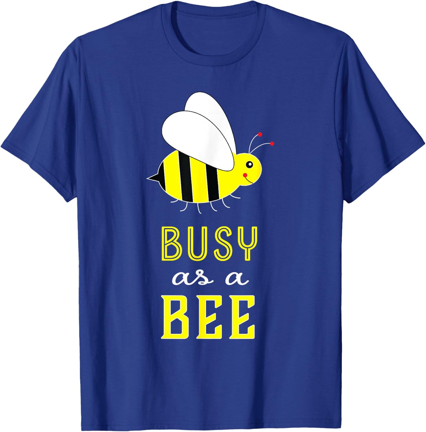 Busy as a Bee Cute T-Shirt - T-Shirt | Royal