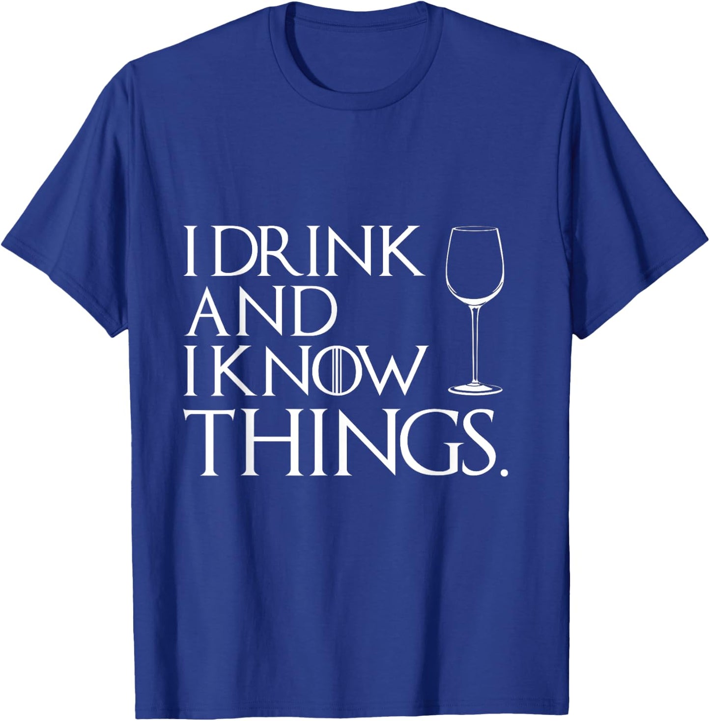 I Drink An I Know Things Cosplay Shirt T-Shirt - T-Shirt | Royal
