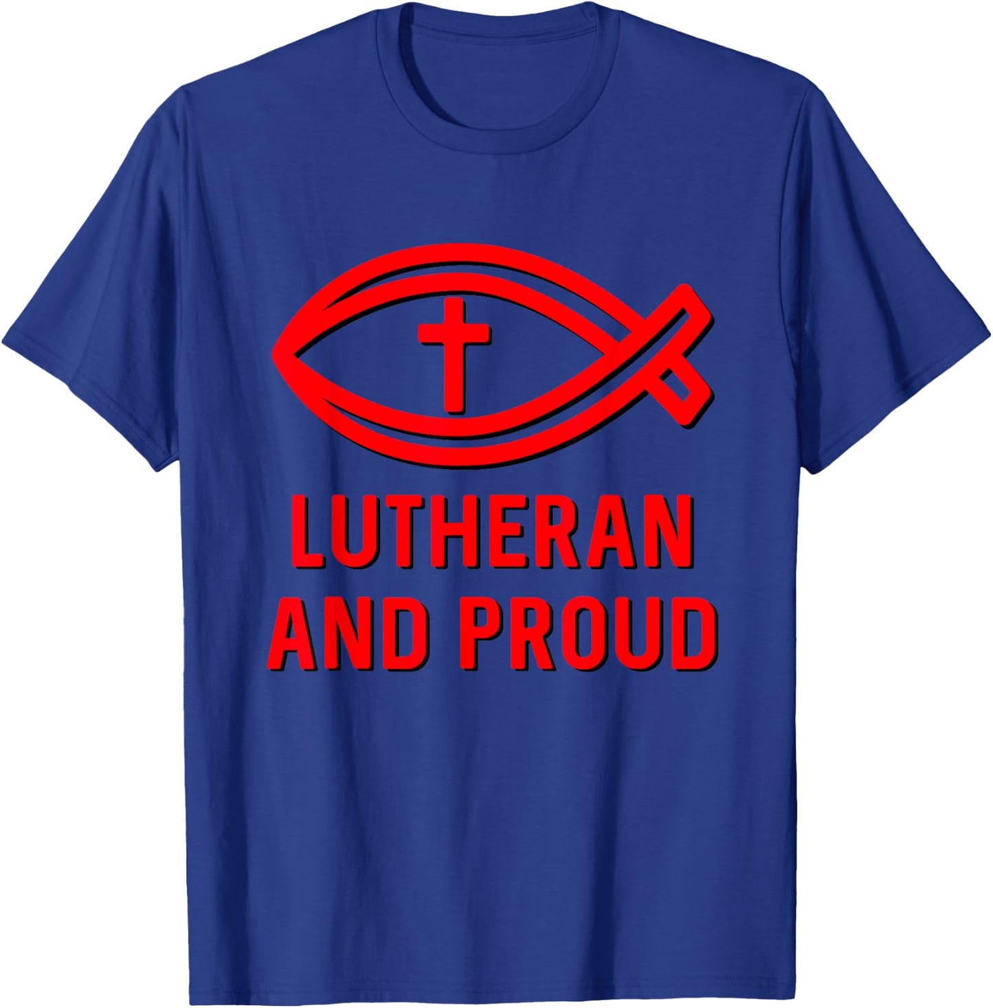 Lutheran and Proud Martin Luther Ichthys Cross Reformation T-Shirt - T-Shirt | Royal