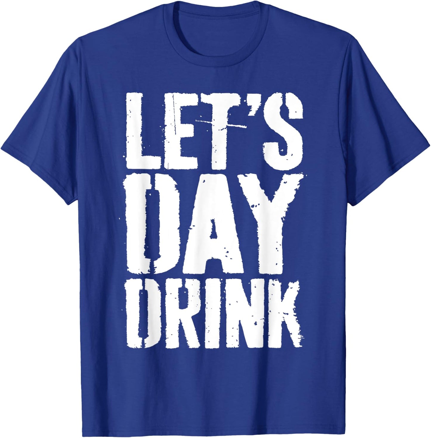 Let's Day Drink Shirt Funny Men Women Drinking T-Shirt - T-Shirt | Royal