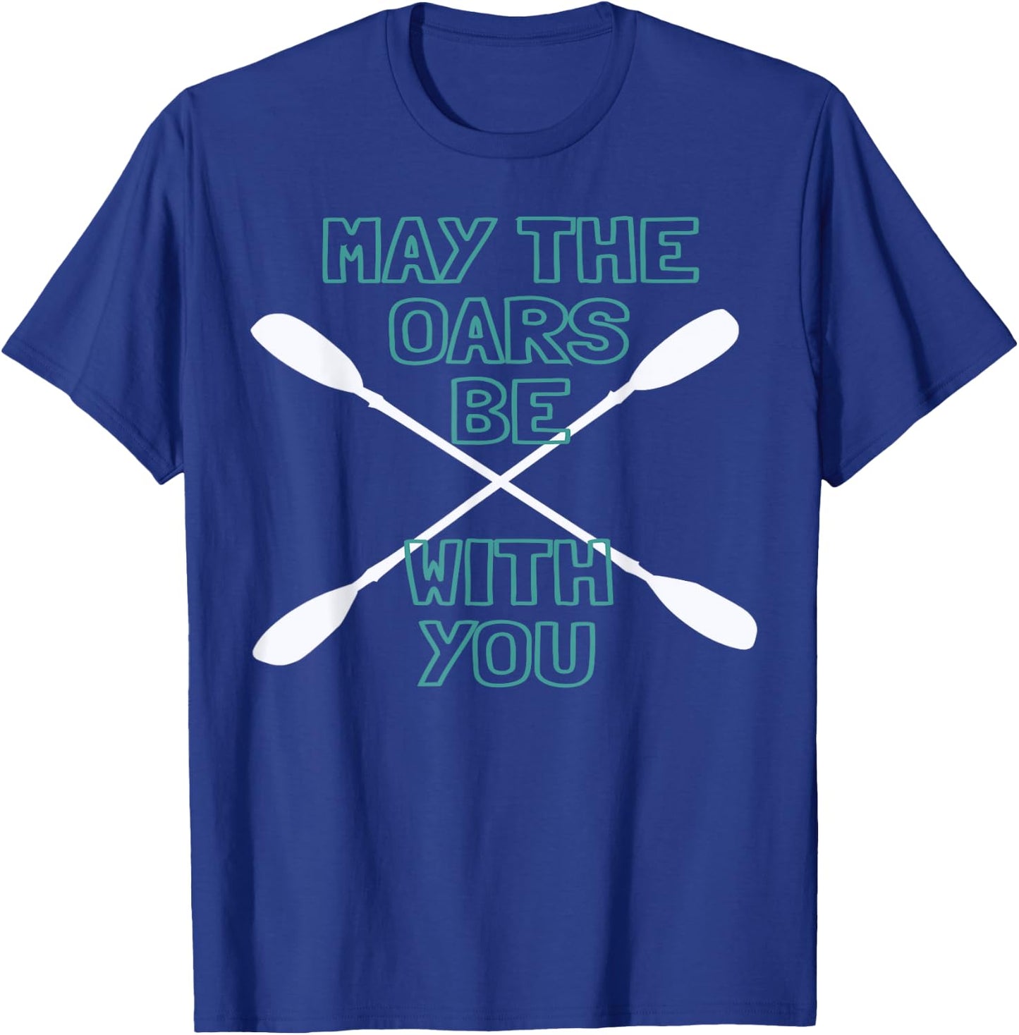 Kayak May the Oars Be with You Water Sports T-Shirt - T-Shirt | Royal